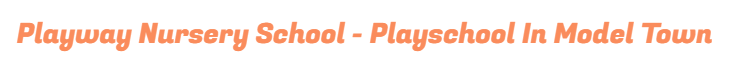 Playway Nursery School - Mukherjee Nagar